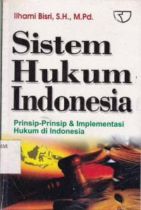 Sistem Hukum Indonesia : Prinsip-Prinsip dan Implementasi Hukum di Indonesia