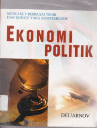 Ekonomi Politik:Mencakup Berbagai Teori dan Konsep yang Komprehensif