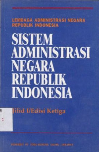 Sistem Administrasi Negara Republik Indonesia Jilid I