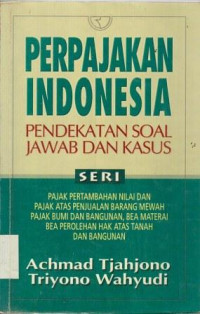 Perpajakan Indonesia:Pendekatan Soal Jawab dan Kasus