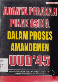 Adanya Peranan Pihak Asing, dalam Proses Amandemen UUD'45