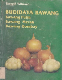 Budidaya Bawang : Bawang Putih, Bawang Merah, Bawang Bombay