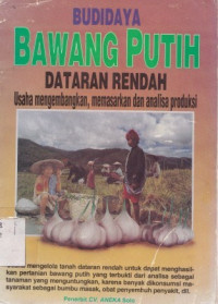 Budidaya Bawang putih Daratan Rendah Usaha Pengembangan, Memasarkan dan Analisa Produksi