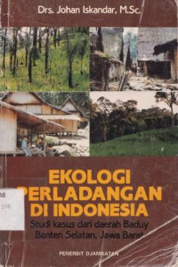 Ekologi Perladangan Di Indonesia Studi kasus Dari Daerah Baduy Banten Selatan,Jawa Barat