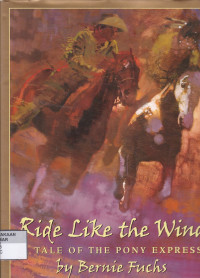 Ride Like the Wind : a Tale of the Pony Express