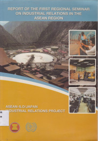 Report of the First Regional Seminar on Industrial Relations in the ASEAN Region