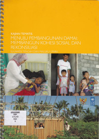 Kajian Tematis Menuju Pembangunan Damai : Membangun Kohesi Sosial dan Rekonsiliasi Sulawesi Tengah dan Maluku Utara