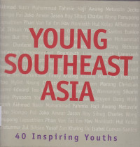 Young Southeast Asia : 40 Inspiring Youths