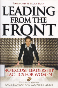 Leading from the Front : No Excuse Leadership Tactics for Women