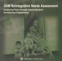 GAM Reintegration Needs Assessment : Enhancing Peace through Community-level Development Programming