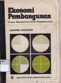 Ekonomi Pembangunan : Proses, Masalah, dan Dasar Kebijaksanaan