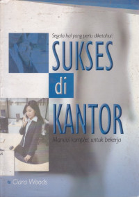 Segala hal yang perlu diketahui sukses di kantor manual komplet untuk bekerja