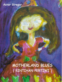 Motherland Blues = rintihan pertiwi