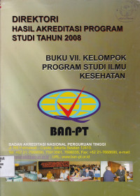 Direktori Hasil Akreditasi Program Studi Tahun 2008 Buku VII. Kelompok Program Studi Ilmu Kesehatan