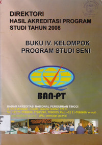 Direktori Hasil Akreditasi Program Studi Tahun 2008 Buku IV. Kelompok rogram Studi Seni