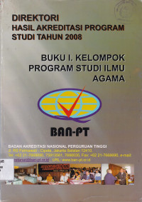 Direktori Hasil Akreditasi Program Studi Tahun 2008 Buku I. Kelompok Program Studi Ilmu Agama