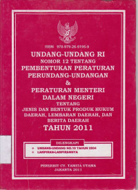 Undang-Undang RI Nomor 12 Tentang Pembentukan Peraturan Perundang-Undangan dan Peraturan Menteri Dalam Negeri Tentang Jenis dan Bentuk Produk Hukum Daerah, Lembaran Daerah, dan Berita Daerah Tahun 2011