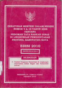 Peraturan Menteri Dalam Negeri Nomor 9 dan 10 Tahun 2008 Tentang Pedoman Tata Naskah Dinas Di Lingkungan Pemerintahan Provinsi , Kabupaten/Kota