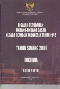 Risalah Perubahan Undang-Undang Dasar Negara Republik Indonesia Tahun 1945 Tahun Sidang 2000 Buku Dua