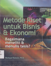 Metode Riset Untuk Bisnis Dan Ekonomi : bagaimana meneliti dan menulis tesis