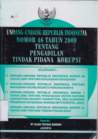 Undang - Undang Republik Indonesia Nomor 46 Tahun 2009 Tentang Pengadilan Tindak Pidana Korupsi