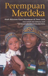 Perempuan Merdeka : Kisah Aktivisme Kaum Perempuan di Timor Leste