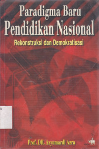 Pardigma Baru Pendidikan Nasional : rekontruksi dan demokratisasi