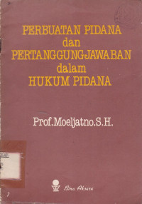 Perbuatan Pidana dan Pertanggungjawaban Dalam Hukum Pidana