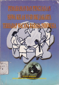 Pemahaman dan Penguasaan Siswa Kelas VI SD DKI Jakarta terhadap Wacana Bahasa Indonesia
