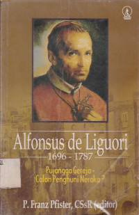 Alfonsus de Liguori 1696-1787 Pujangga Gereja-Calon Penghuni Neraka