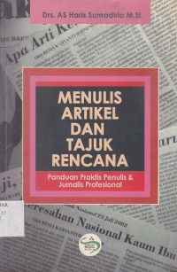 Menulis Artikel dan Tajuk Rencana (Panduan Praktis Penulis dan Jurnalis Profesional)