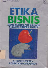 Etika Bisnis : Membangun Citra Bisnis Sebagai Profesi Luhur