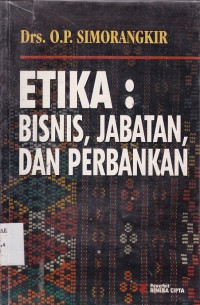 Etika : Bisnis, Jabatan, dan Perbankan