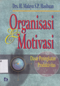 Organisasi dan Motivasi : Dasar Peningkatan Produktivitas