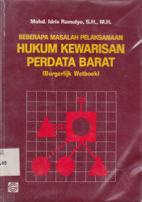 Beberapa Masalah Pelaksanaan Hukum Kewarisan Perdata Barat (Burgerlijk Wetboek)