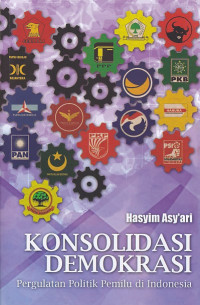 Konsoludasi Demokrasi : pergulatan Politik Pemilu di Indonesia