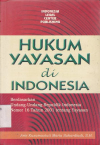 Hukum Yayasan di Indonesia Berdasarkan Undang-Undang RI Nomor 16 Tahun 2001 Tentang Yayasan