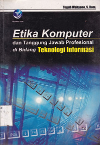 Etika Komputer dan Tanggung Jawab Profesional Di Bidang Tehnologi Informasi