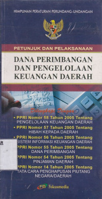 Himpunan Peraturan Perundang-Undangan Petunjuk dan Pelaksanaan Dana Perimbangan dan Pengelolaan Keuangan Daerah