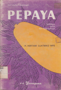 Pepaya, Budidaya, Guna, dan Hasil Olahannya