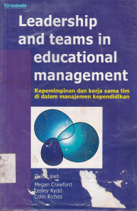 Leadership and teams in educational management = kepemimpinan dan kerjasama tim di dalam manajemen kependidikan