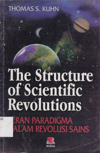 The Structure Of Scientific Revolutions  Peran Paradigma Dalam Revolusi Sains
