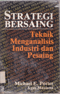 Strategi Bersaing : teknik menganalisis industri dan pesaing