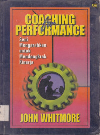 Coaching For Performance : seni mengarahkan untuk mendongkrak kinerja