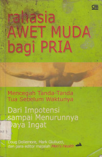 Rahasia Awet Muda Bagi Pria : Mencegah Tanda-Tanda Tua Sebelum Waktunya, dari Impotensi Sampai Menurunnya Daya Ingat
