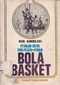 Bola Basket : Petunjuk untuk Para Pelatih dan Pemain
