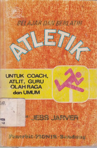 Belajar dan Berlatih Atletik untuk Coach, Atlit Guru Olahraga dan Umum