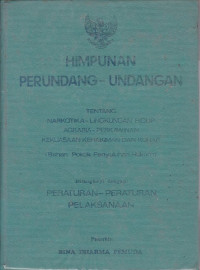 Himpunan Perundang-Undangan Tentang : 
Narkotika-Lingkungan Hidup
Agraria-Perkawinan 
Kekuasaan Kehakiman dan KUHAP