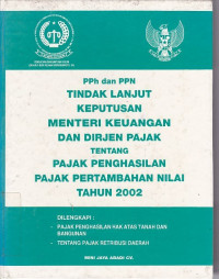 PPh dan PPN Tindak Lanjut Keputusan Menteri Keuangan dan Dirjen Pajak Tentang Pajak Penghasilan, Pajak Pertambahan Nilai Tahun 2002