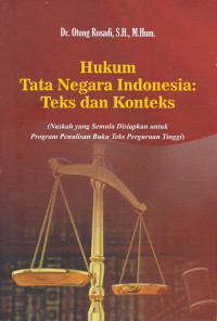 Hukum Tata Negara Indonesia : Teks dan Konteks
